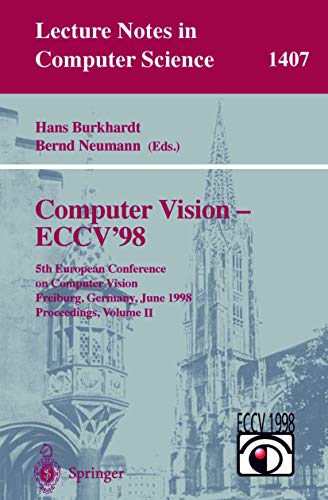 9783540646136: Computer Vision - Eccv'98: 5th European Conference on Computer Vision, Freiburg, Germany, June 2-6, 1998, Proceedings, Volume II: 1407 (Lecture Notes in Computer Science)
