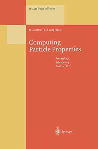 9783540646341: Computing Particle Properties: Proceedings of the 36. Internationale Universittswochen fr Kern- und Teilchenphysik, Schladming, Austria, March 1–8, 1997: 512 (Lecture Notes in Physics)