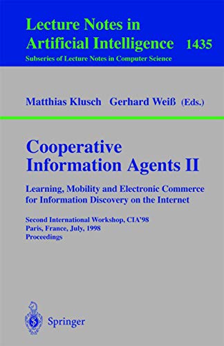 9783540646761: Cooperative Information Agents II. Learning, Mobility and Electronic Commerce for Information Discovery on the Internet: Second International ... (Lecture Notes in Computer Science, 1435)