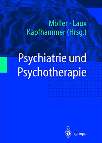 Psychiatrie und Psychotherapie [Gebundene Ausgabe] Hans-Jürgen Möller (Herausgeber), G. Laux (Herausgeber), H.-P. Kapfhammer (Herausgeber) - Hans-Jürgen Möller (Herausgeber), G. Laux (Herausgeber), H.-P. Kapfhammer (Herausgeber)