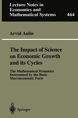 9783540647270: The Impact of Science on Economic Growth and Its Cycles: The Mathematical Dynamics Determined by the Basic Macroeconomic Facts: 464