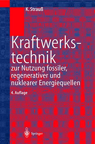 Kraftwerkstechnik: zur Nutzung fossiler, nuklearer und regenerativer Energiequellen (VDI-Buch) [Gebundene Ausgabe] Karl Strauß (Autor) - Karl Strauß (Autor)