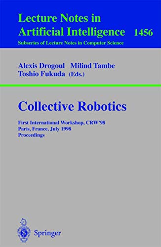 Imagen de archivo de Collective Robotics : First International Workshop, CRW'98, Paris, France, July 4-5, 1998, Proceedings a la venta por Chiron Media