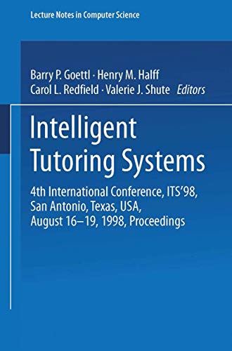 Beispielbild fr Intelligent Tutoring Systems: 4th International Conference, ITS '98, San Antonio, Texas, USA, August 16-19, 1998, Proceedings (Lecture Notes in Computer Science) zum Verkauf von GuthrieBooks