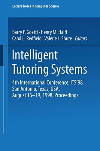 9783540647706: Intelligent Tutoring Systems: 4th International Conference, Its ’98, San Antonio, Texas, USA, August 16–19, 1998, Proceedings