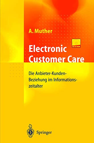 Electronic customer care: die Anbieter-Kunden-Beziehung im Informationszeitalter. - Muther, Andreas