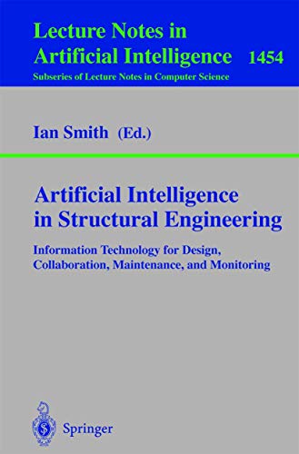 9783540648062: Artificial Intelligence in Structural Engineering: Information Technology for Design, Collaboration, Maintenance, and Monitoring: 1454 (Lecture Notes in Computer Science)