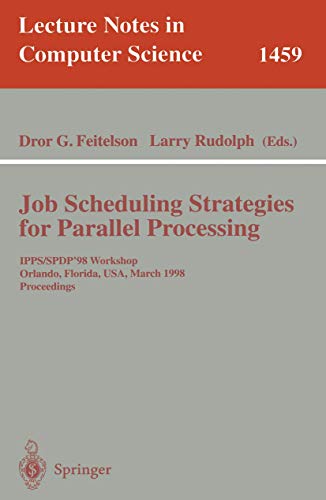 Stock image for Job Scheduling Strategies for Parallel Processing : IPPS/SPDP'98 Workshop, Orlando, Florida, USA, March 30, 1998 Proceedings for sale by Chiron Media