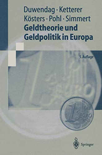 Geldtheorie und Geldpolitik in Europa: Eine problemorientierte EinfÃ¼hrung mit einem Kompendium monetÃ¤rer Fachbegriffe (Springer-Lehrbuch) (German Edition) (9783540648338) by Duwendag, Dieter; Ketterer, Karl-Heinz; KÃ¶sters, Wim; Pohl, RÃ¼diger; Simmert, Diethard B.