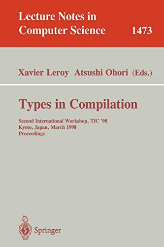 Stock image for Types in Compilation : Second International Workshop, TIC'98, Kyoto, Japan, March 25-27, 1998 Proceedings for sale by Chiron Media