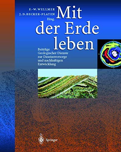 Beispielbild fr Mit der Erde leben : Beitrge geologischer Dienste zur Daseinsvorsorge und nachhaltigen Entwicklung. Friedrich-Wilhelm Wellmer und Jens D. Becker-Platen (Hrsg.). Von Fritz Barthel . Unter wiss. red. Mitarb. von Monika Huch . zum Verkauf von Wanda Schwrer