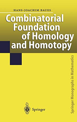 Stock image for Combinatorial Foundation of Homology and Homotopy : Applications to Spaces; Diagrams; Transformation Groups; Compactifications; Differential Algebras; Algebraic Theories; Simplicial Objects; and Resol for sale by Ria Christie Collections