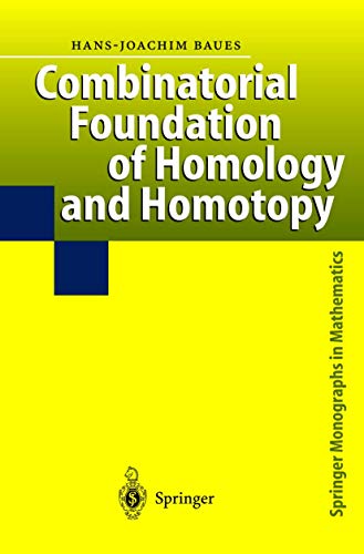 Stock image for Combinatorial Foundation of Homology and Homotopy : Applications to Spaces; Diagrams; Transformation Groups; Compactifications; Differential Algebras; Algebraic Theories; Simplicial Objects; and Resol for sale by Ria Christie Collections