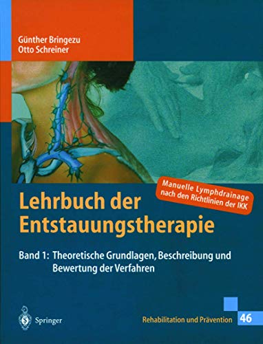 Lehrbuch Der Entstauungstherapie 1: Grundlagen, Beschreibung Und Bewertung Der Verfahren (Rehabilitation Und Pravention)