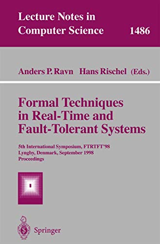 9783540650034: Formal Techniques in Real-Time and Fault-Tolerant Systems: 5th International Symposium, FTRTFT'98, Lyngby, Denmark, September 14-18, 1998, Proceedings: 1486 (Lecture Notes in Computer Science)