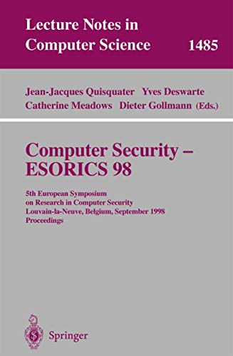Stock image for Computer Security - ESORICS 98: 5th European Symposium on Research in Computer Security, Louvain-la-Neuve, Belgium, September 16-18, 1998, Proceedings (Lecture Notes in Computer Science, 1485) for sale by Phatpocket Limited