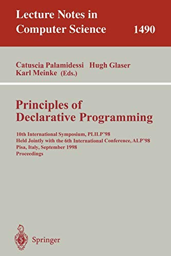 9783540650126: Principles of Declarative Programming: 10th International Symposium PLILP'98, Held Jointly with the 6th International Conference ALP'98, Pisa, Italy, ... (Lecture Notes in Computer Science, 1490)