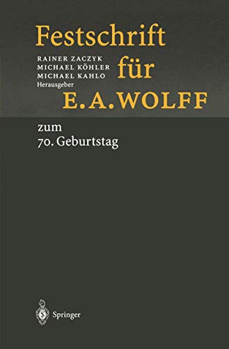 zum 70. Geburtstag am 1.10.1998. Hrsg. v. Rainer Zaczyk, Michael Köhler u. Michael Kahlo. - WOLFF, E(rnst) A(madeus): FESTSCHRIFT