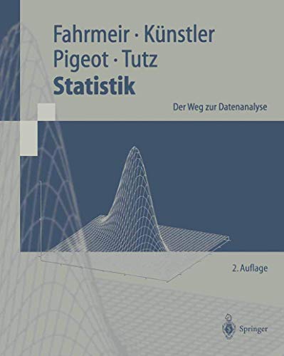 Statistik. Der Weg zur Datenanalyse. Springer-Lehrbuch - Fahrmeir, Ludwig, Rita Künstler und Iris Pigeot, Gerhard Tutz