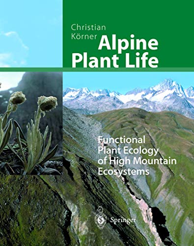 ALPINE PLANT LIFE. FUNCTIONAL PLANT ECOLOGY OF HIGH MOUNTAIN ECOSYSTEMS [HARDBACK]