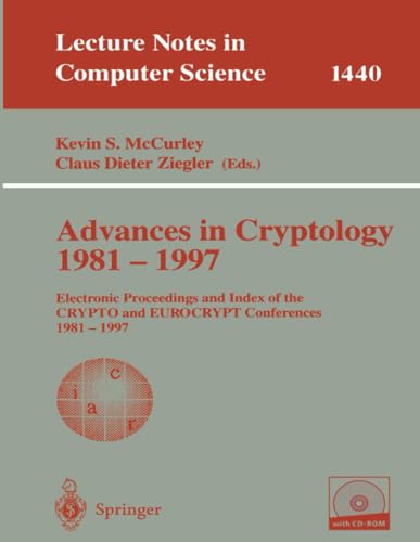 9783540650690: Advances in Cryptology 1981 - 1997: Electronic Proceedings and Index of the CRYPTO and EUROCRYPT Conference, 1981 - 1997: 1440 (Lecture Notes in Computer Science, 1440)