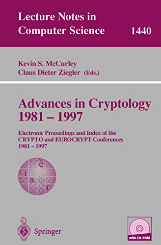 Stock image for Advances in Cryptology 1981 - 1997: Electronic Proceedings and Index of the CRYPTO and EUROCRYPT Conference, 1981 - 1997 (Lecture Notes in Computer Science) for sale by GuthrieBooks