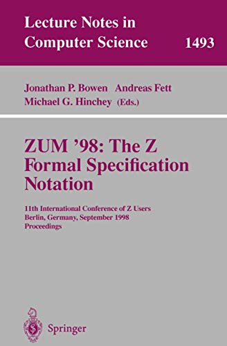 9783540650706: ZUM '98: The Z Formal Specification Notation: 11th International Conference of Z Users, Berlin, Germany, September 24-26, 1998, Proceedings: 1493 (Lecture Notes in Computer Science, 1493)