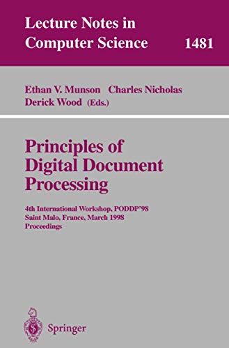 Stock image for Principles of Digital Document Processing: 4th International Workshop, PODDP'98 Saint Malo, France, March 29-30, 1998 Proceedings (Lecture Notes in Computer Science) for sale by GuthrieBooks