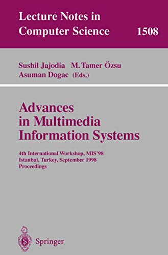 Imagen de archivo de Advances in Multimedia Information Systems: 4th International Workshop, MIS'98, Istanbul, Turkey September 24-26, 1998, Proceedings: 1508 (Lecture Notes in Computer Science, 1508) a la venta por WorldofBooks