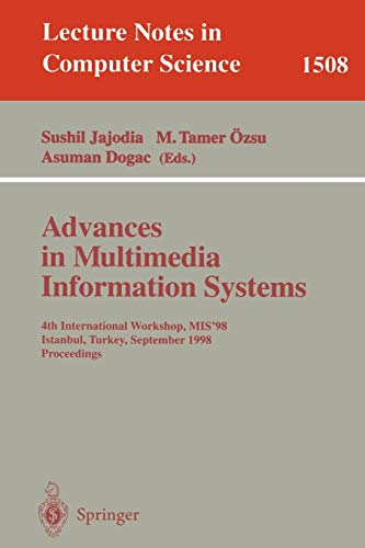 Stock image for Advances in Multimedia Information Systems: 4th International Workshop, MIS'98, Istanbul, Turkey September 24-26, 1998, Proceedings: 1508 (Lecture Notes in Computer Science, 1508) for sale by WorldofBooks