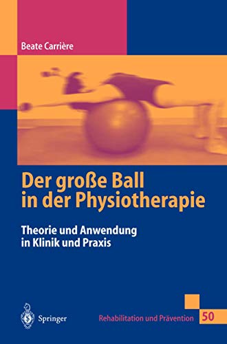 Stock image for Der groe Ball in der Physiotherapie (Rehabilitation Und Pravention) for sale by medimops