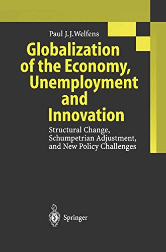 Stock image for Globalization of the Economy, Unemployment and Innovation: Structural Change, Schumpetrian Adjustment, and New Policy Challenges for sale by ThriftBooks-Atlanta