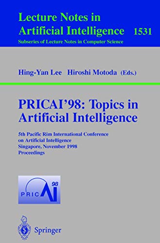 Beispielbild fr PRICAI'98: Topics in Artificial Intelligence: 5th Pacific Rim International Conference on Artificial Intelligence, Singapore, November 22-27, 1998, Proceedings . / Lecture Notes in Artificial Intelligence 1531) zum Verkauf von Zubal-Books, Since 1961