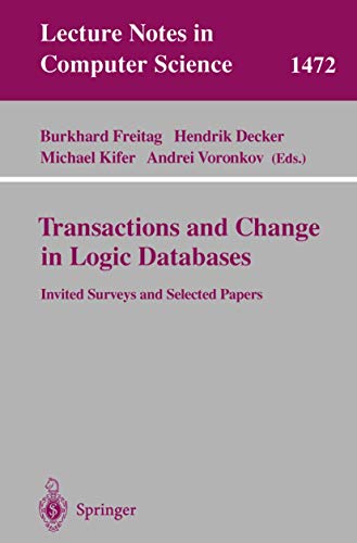 9783540653059: Transactions and Change in Logic Databases: International Seminar on Logic Databases and the Meaning of Change, Schloss Dagstuhl, Germany, September ... (Lecture Notes in Computer Science, 1472)
