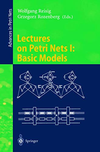 9783540653066: Lectures on Petri Nets I: Basic Models: Advances in Petri Nets: 1491 (Lecture Notes in Computer Science)
