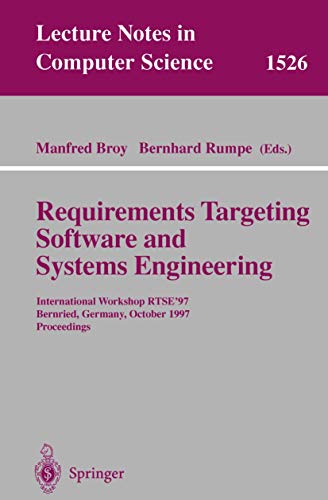 Stock image for Requirements Targeting Software and Systems Engineering: International Workshop RTSE '97, Bernried, Germany, October 12-14, 1997 (Lecture Notes in Computer Science) for sale by GuthrieBooks