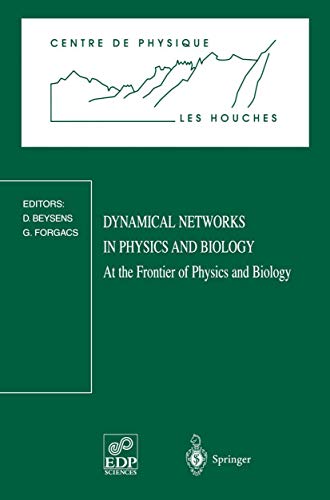 Dynamical Networks In Physics And Biology: At The Frontier Of Physics And Biology : Les Houches W...