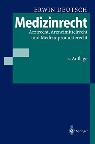 Medizinrecht: Arztrecht, Arzneimittelrecht Und Medizinprodukterecht (German Edition) (9783540653554) by Erwin Deutsch