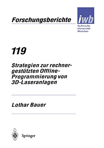 Stock image for Strategien zur rechnergesttzten Offline-Programmierung von 3D-Laseranlagen (iwb Forschungsberichte, 119) (German Edition) for sale by Lucky's Textbooks