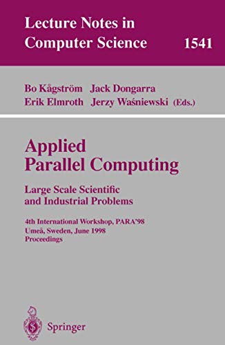 Stock image for Applied Parallel Computing. Large Scale Scientific and Industrial Problems: 4th International Workshop, PARA'98, Umea, Sweden, June 14-17, 1998, Proceedings (Lecture Notes in Computer Science) for sale by GuthrieBooks