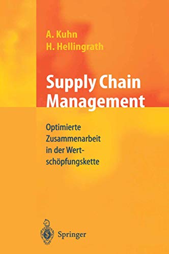 Supply Chain Management: Optimierte Zusammenarbeit in der WertschÃ¶pfungskette (German Edition) (9783540654230) by Hellingrath, Bernd; Kuhn, Axel