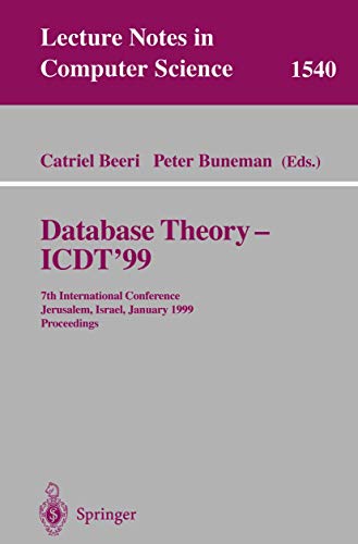 Stock image for Database Theory - ICDT'99: 7th International Conference, Jerusalem, Israel, January 10-12, 1999, Proceedings (Lecture Notes in Computer Science) for sale by GuthrieBooks
