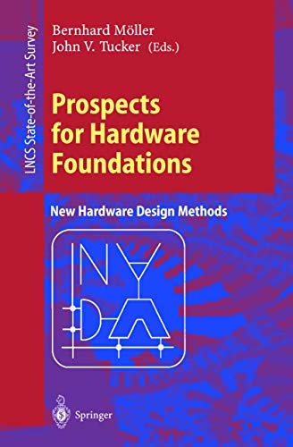 Stock image for Prospects for Hardware Foundations: Esprit Working Group 8533 : Nada--New Hardware Design Methods, Survey Chapters (Lecture Notes in Computer Science) (v. 1546) for sale by Zubal-Books, Since 1961