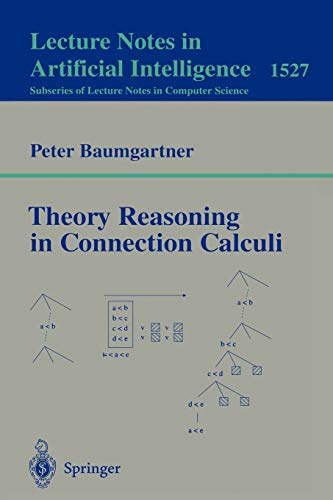 9783540655091: Theory Reasoning in Connection Calculi: 1527 (Lecture Notes in Computer Science)