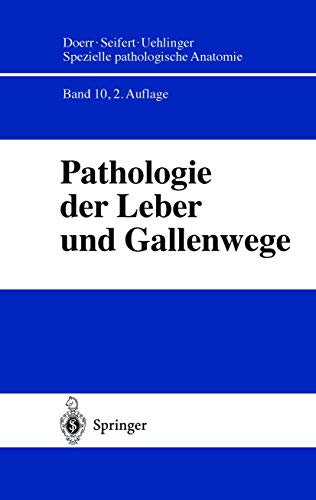 Pathologie der Leber und Gallenwege : mit 37 Tabellen. Spezielle pathologische Anatomie ; Band. 10 - Denk, Helmut