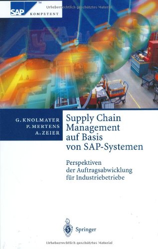 Supply Chain Management auf Basis von SAP-Systemen: Perspektiven der Auftragsabwicklung für Industriebetriebe (SAP Kompetent). - Knolmayer, Gerhard, Peter Mertens und Alexander Zeier