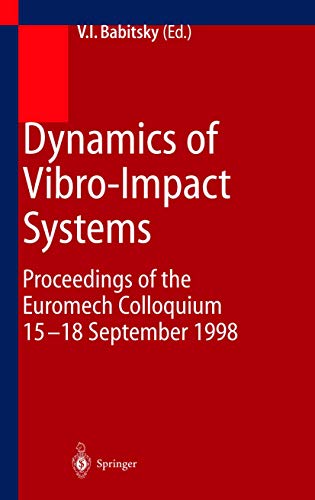 9783540656005: Dynamics of Vibro-Impact Systems: Proceedings of the Euromech Colloquium : 15-18 September 1998