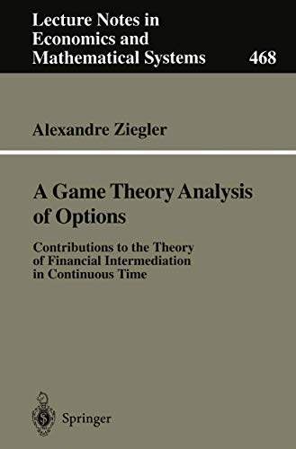 9783540656289: A Game Theory Analysis of Options: Contributions to the Theory of Financial Intermediation in Continuous Time: Vol 468 (Lecture Notes in Economics and Mathematical Systems)