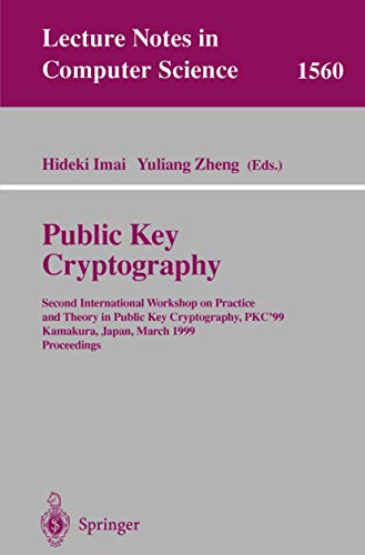 Beispielbild fr Public Key Cryptography : Second International Workshop on Practice and Theory in Public Key Cryptography, PKC'99, Kamakura, Japan, March 1-3, 1999, P zum Verkauf von Chiron Media