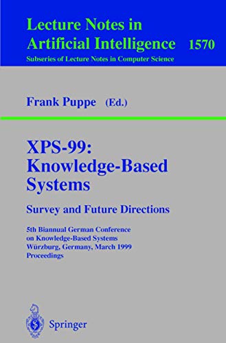 Stock image for XPS-99: Knowledge-Based Systems - Survey and Future Directions: 5th Biannual German Conference on Knowledge-Based Systems, W?rzburg, Germany, March . / Lecture Notes in Artificial Intelligence) for sale by GuthrieBooks